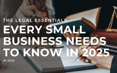 The Legal Essentials Every Small Business Needs to Know in 2025