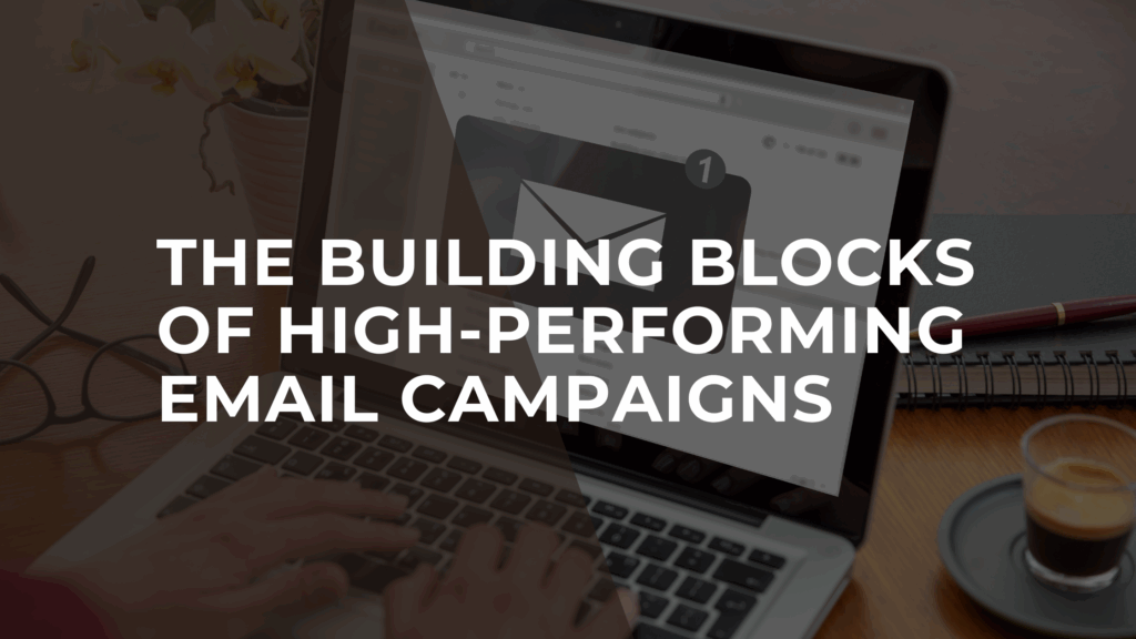 Cap. Email Building The Building Blocks of High-Performing Email Campaigns - Start Digital ...