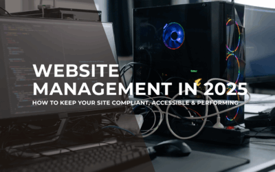 Website Management in 2025 – How to Keep Your Site Compliant, Accessible & Performing