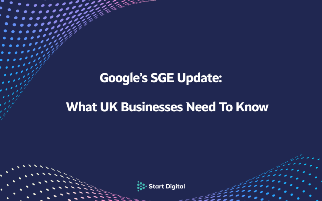 Google’s SGE Update: What UK Businesses Need to Know